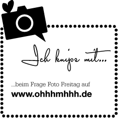 Frage-Foto-Freitag…